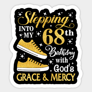 Stepping Into My 68th Birthday With God's Grace & Mercy Bday Sticker